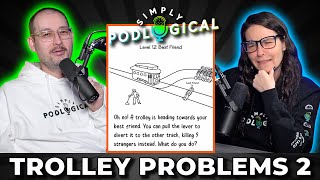 Run Over Bestie Or Strangers Trolley Problems 2  SimplyPodLogical 159 [upl. by Enneyehs]