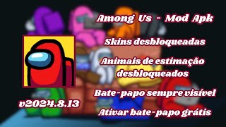 Atualizou Among Us v2024813 Mod Apk Skins desbloqueadas Ativar batepapo grátis [upl. by Zertnom]