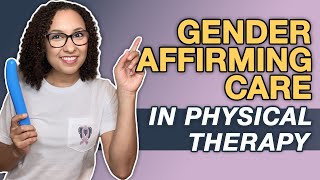 What You Need to Know About Physical Therapy and Gender Affirming Care [upl. by Eillas]