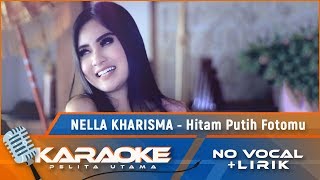 Karaoke Version Nella Kharisma  HITAM PUTIH FOTOMU  Karaoke Lagu Remix Nostalgia Indonesia [upl. by Sliwa733]