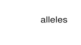 How to pronounce alleles [upl. by Anigal]