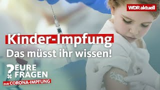 CoronaImpfung für Kinder ab 5 Das müsst ihr wissen  Eure Fragen zur CoronaImpfung  WDR aktuell [upl. by Katlin]