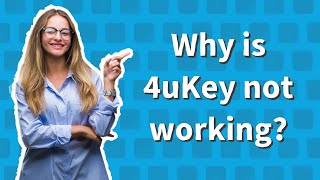 Why is 4uKey not working [upl. by Reginnej]