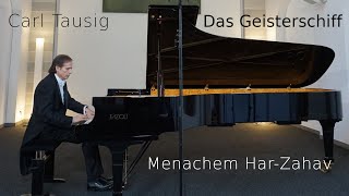 Carl Tausig quotThe Ghost Shipquot  „Das Geisterschiff“  Menachem HarZahav solo piano Fazioli F308 [upl. by Iralav]