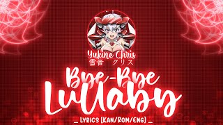 【FULL】『ByeBye Lullaby』— Yukine Chris — LyricsKanRomEng [upl. by Petty]