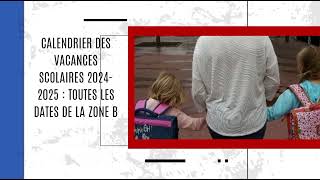 Calendrier des vacances scolaires 20242025  toutes les dates de la zone B [upl. by Hanoj]