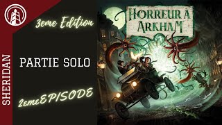 HORREUR A ARKHAM  3eme ÉDITION  ÉPISODE II  PARTIE SOLO [upl. by Nohsyar853]