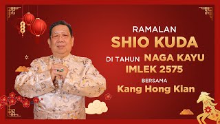 Ramalan Shio Kuda di Tahun Naga Kayu 2024 Bersama Kang Hong Kian  Sonora Fengshui [upl. by Yoong62]