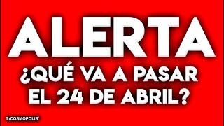 ¡ALERTA Qué VA a PASAR el 24 de ABRIL April24th2021 [upl. by Annahsohs]