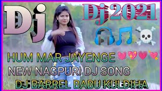 Hum mar jayenge  New nagpuri dj song 2021  new nagpuri song 2021  nagpuri song 2021  ho video [upl. by Atikat963]