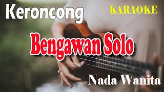 BENGAWAN SOLO ll KARAOKE KERONCONG ll GESANG ll NADA WANITA FDO [upl. by Kenwrick306]