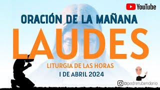 LAUDES DEL DÍA DE HOY LUNES 1 DE ABRIL 2024 ORACIÓN DE LA MAÑANA [upl. by Aivatnahs]