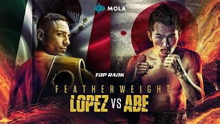 LOPEZ vs ABE  TOP RANK  MOLA TV [upl. by Lawrenson]