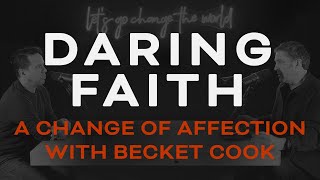 Daring Faith A Change Of Affection With Becket Cook [upl. by Hubing304]