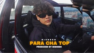 Bishesh  Para Cha Top  Produced By Bishesh  2023 [upl. by Jerrine244]