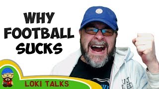 Why Football Sucks [upl. by Burlie815]