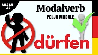 Modalverb  Folja modale quotDÜRFENquot  Mësimi 45 [upl. by Wexler549]