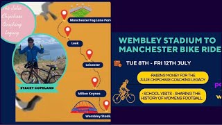 WEMBLEY to MCR CYCLE for the Julie Chipchase Coaching Legacy and Paving The Way [upl. by Polivy180]