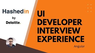 Hashedin by Deloitte UI Developer Angular Interview Experience [upl. by Einama]