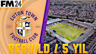 FM 2024  Catenaccio  LUTON TOWN REBUILD 5 YIL [upl. by Nivlad]