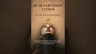 Dear Narcissist Father  A short story written from the perspective of my daughter [upl. by Nyrrat]