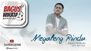 BAGUS WIRATA  MEGALENG RINDU  OFFICIAL MUSIC VIDEO [upl. by Mccowyn33]