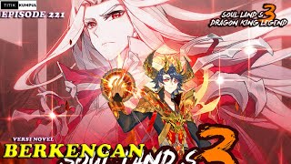 BERKENCAN  Episode 221 Versi Novel  Spoiler SOUL LAND 3  Legend Of Dragon King [upl. by Sitrik]