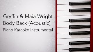 Body Back Acoustic Piano Karaoke Instrumental Gryffin amp Maia Wright [upl. by Terag]