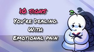 10 Signs Youre Dealing With Emotional Pain [upl. by Nedlog]