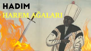 OSMANLIDA HADIM HAREM AĞALARI  HAREM AĞALARI NASIL SEÇİLİRDİ  İSLAMDA HADIM VAR MI [upl. by Eelyab]