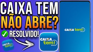 Aplicativo do CAIXA TEM não abre Resolvido [upl. by Atelokin]