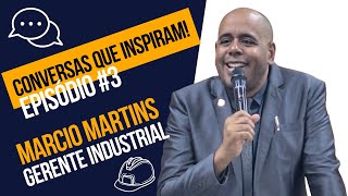 EP3 Conversas que inspiram com Marcio  Gestor Industrial  Disciplina e fé marcam sua carreira [upl. by Namrej]