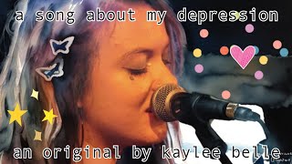 i wrote a song about my depression a recovery song by kaylee belle [upl. by Airal]