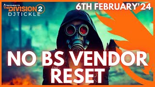 NO BS VENDOR RESET 6TH FEBRUARY 2024 THE DIVISION 2 [upl. by Noryak]