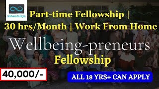 Wellbeingpreneurs Fellowship  Parttime Fellowship  40000 Stipend  Work from Home [upl. by Suraved]