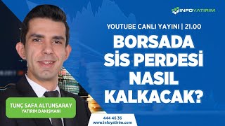 Borsada Sis Perdesi Nasıl Kalkacak Tunç Safa Altunsaray Yorumluyor  İnfo Yatırım [upl. by Atsirak]