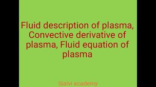 Fluid description of plasma convective derivative for fluid and Fluid equation of plasma [upl. by Aynatahs]