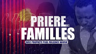 PRIERE DES FAMILLES Avec PROPHETE PAUL FULGENCE NKUSU [upl. by Sam]