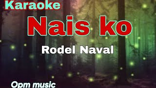 Karaoke  Nais ko  Rodel Naval Sakura1016 Opm music [upl. by Murphy]