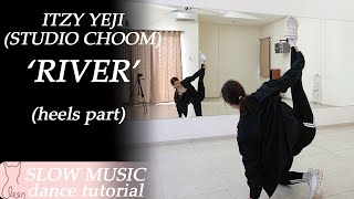 River covered by ITZY YEJI예지 STUDIO CHOOM  Dance Tutorial  Mirrored  slow music [upl. by Aiz613]