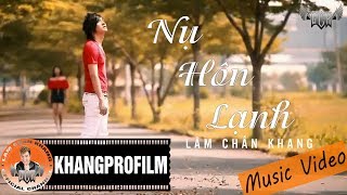 MV  NỤ HÔN LẠNH  LÂM CHẤN KHANG [upl. by Htur]