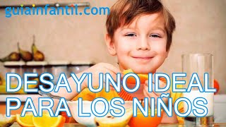 El desayuno ideal de los niños cómo tiene que ser [upl. by Turner]