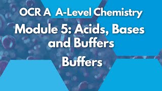 Buffers  Module 5 Acids Bases and Buffers  Chemistry  A Level  OCR A  AQA  Edexcel [upl. by Remmer]