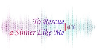 To Rescue a Sinner Like Me  Alto  Vocal Guide [upl. by Palgrave568]