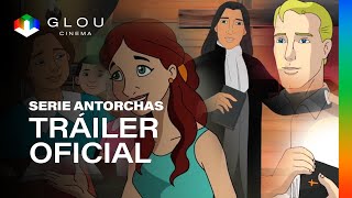 Serie Antorchas – Trailer Oficial  Glou Cinema [upl. by Aviva]