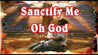 Sanctify Me Oh God [upl. by Aylad]