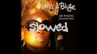 Mary J Blige ft Drake  Mr Wrong  Slowed [upl. by Nyrak]