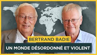 Un monde désordonné et violent Avec Bertrand Badie  Entretiens géopo [upl. by Macdonald259]