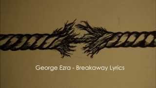 George Ezra  Breakaway lyrics [upl. by Rento]