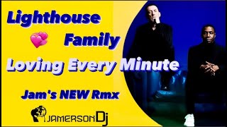 Lighthouse Family  Loving Every Minute Jams NEW Rmx [upl. by Eitsim]